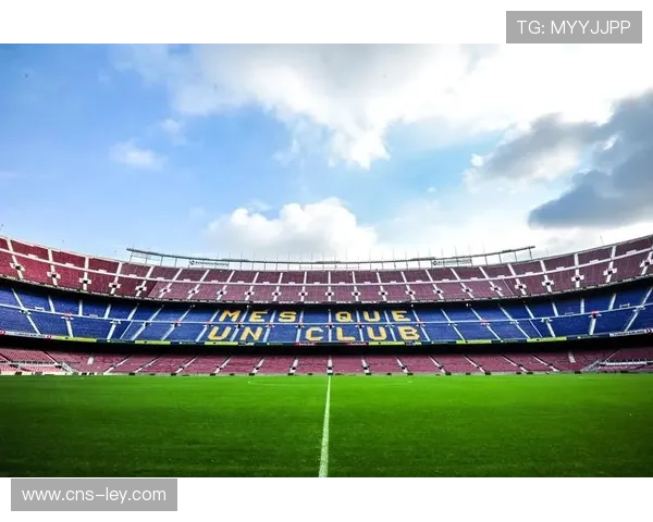 诺坎普球场扩建第三层 看台容量将提升至10.5万观众